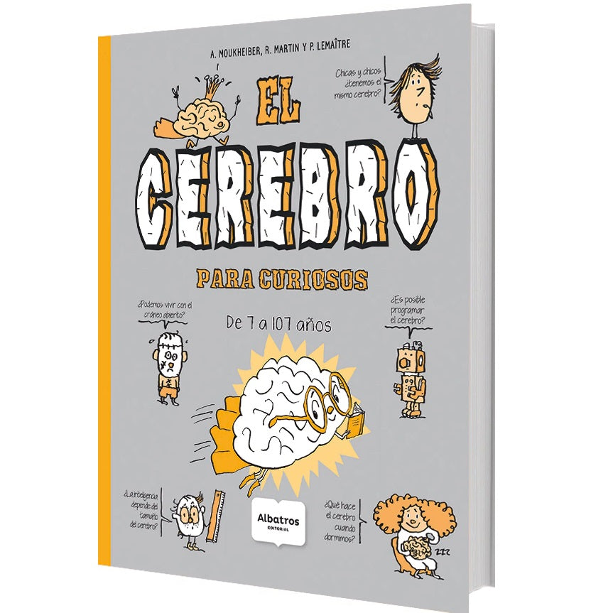 El cerebro para curiosos. De 7 a 107 años El cerebro para curiosos. De 7 a 107 años